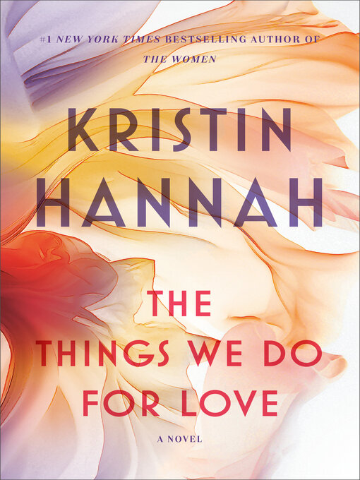 Title details for The Things We Do for Love by Kristin Hannah - Available